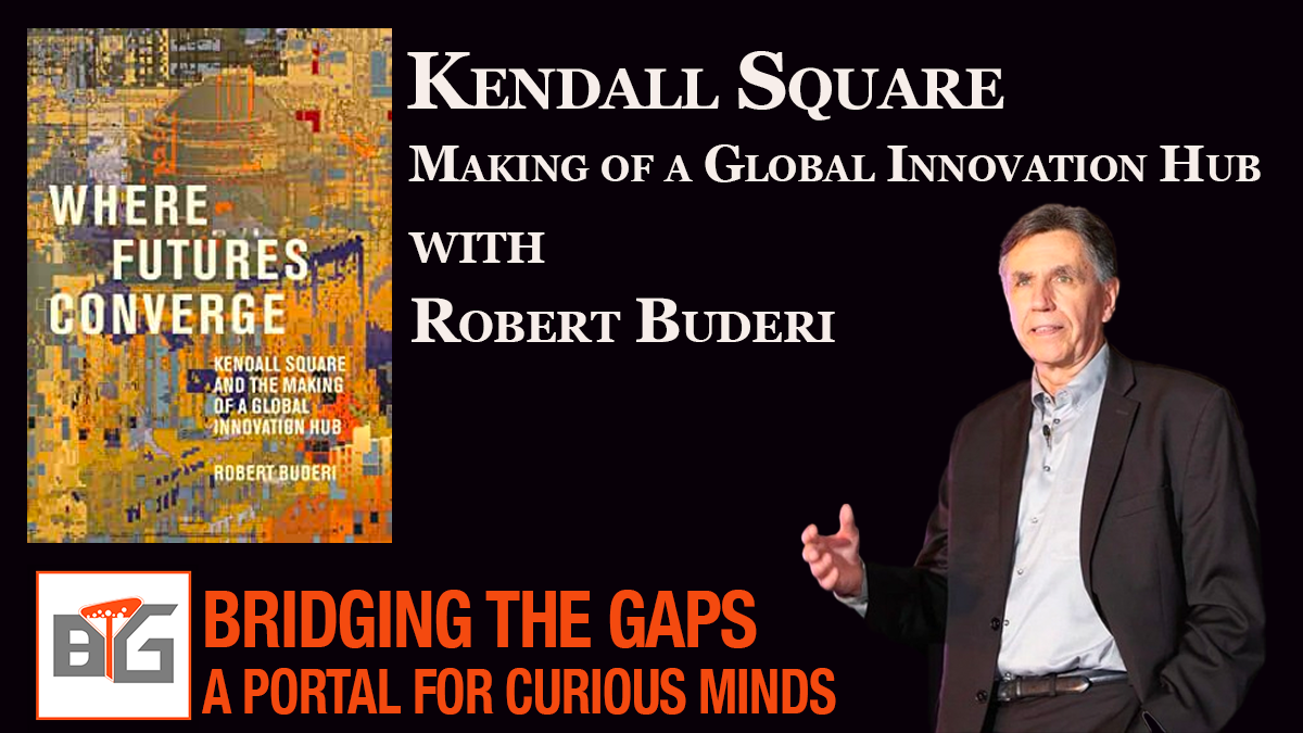 Robert Buderi on Bridging the Gaps: A Portal for Curious Minds